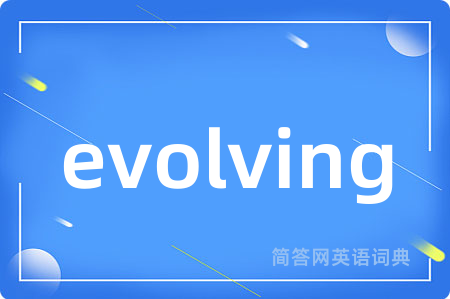 evolving