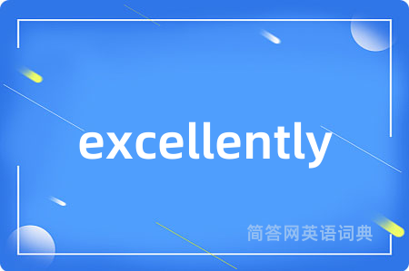 excellently