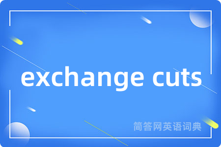 exchange cuts