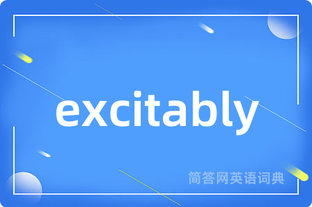 excitably