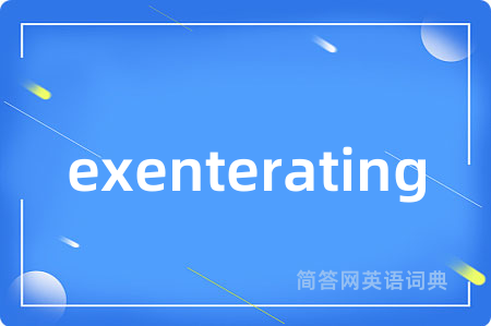 exenterating