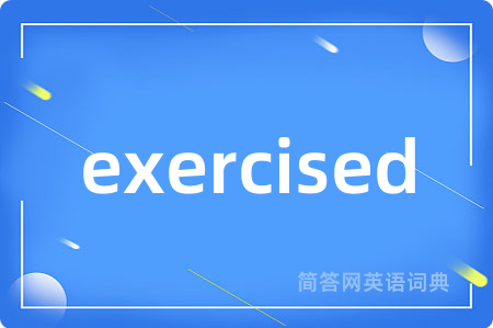 exercised