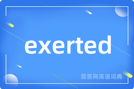 exerted