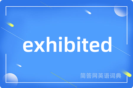 exhibited