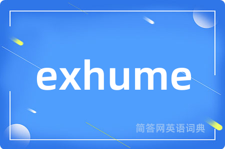 exhume