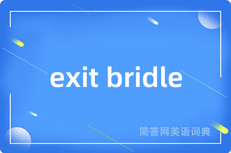 exit bridle