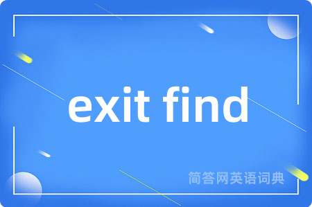 exit find