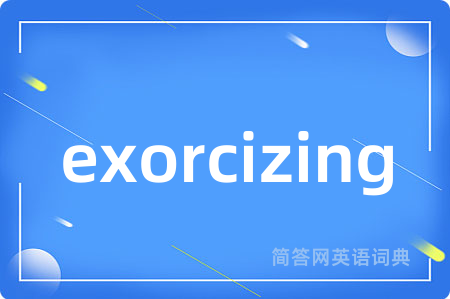 exorcizing