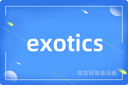 exotics