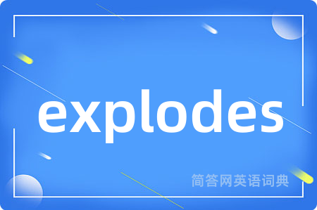 explodes
