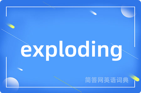exploding