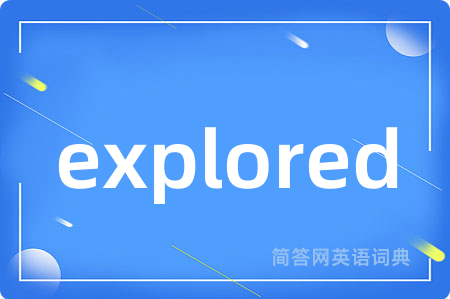 explored