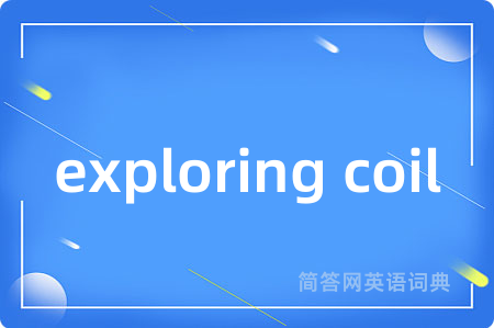 exploring coil