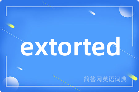 extorted
