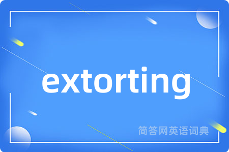 extorting