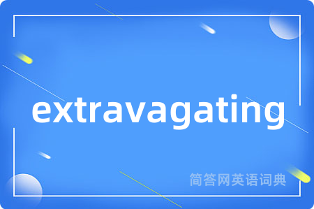 extravagating