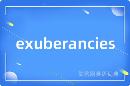 exuberancies