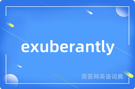 exuberantly
