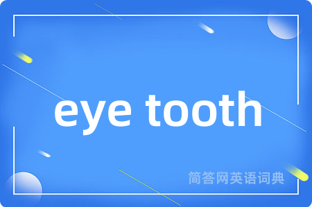 eye tooth