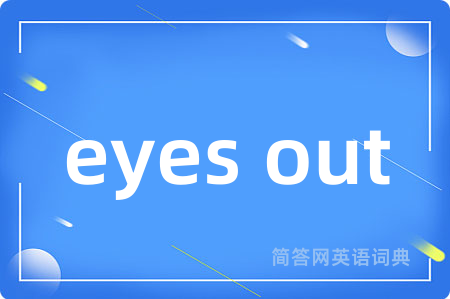 eyes out