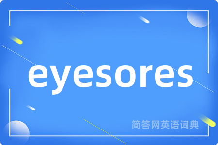 eyesores