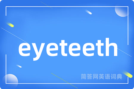 eyeteeth