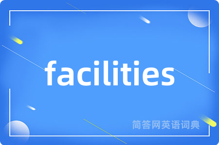 facilities