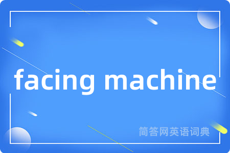 facing machine