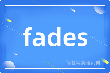 fades
