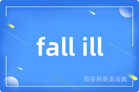 fall ill