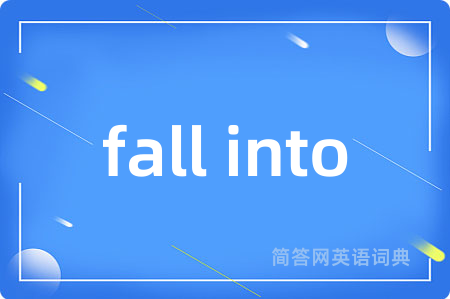 fall into