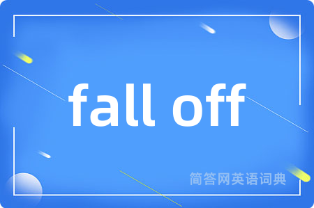fall off