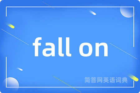 fall on
