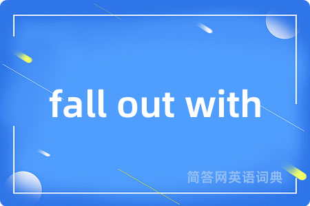 fall out with