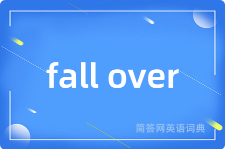 fall over