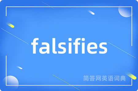 falsifies