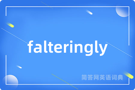 falteringly