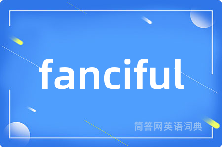 fanciful