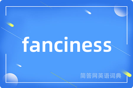 fanciness