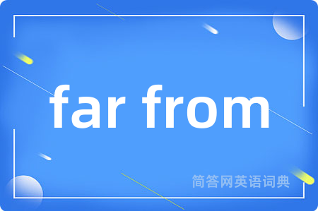 far from