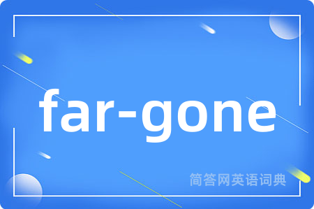 far-gone