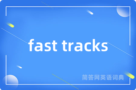 fast tracks