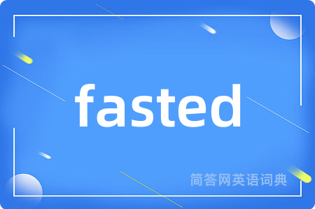 fasted