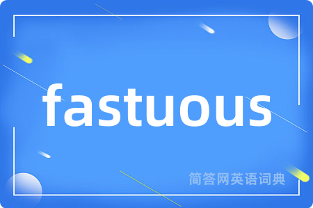 fastuous