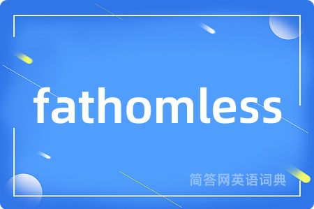 fathomless