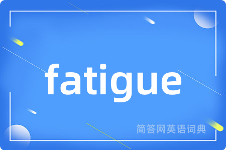 fatigue