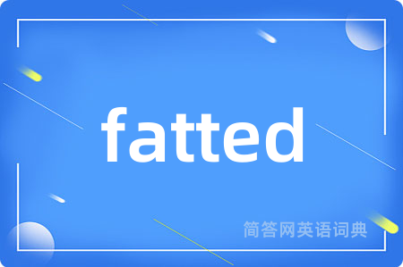fatted