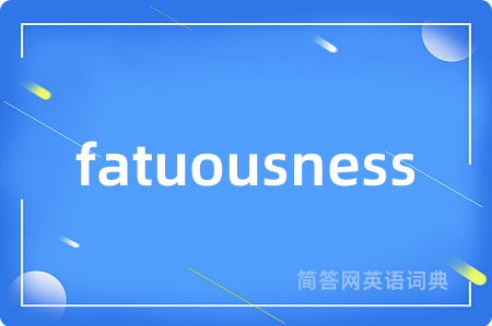fatuousness