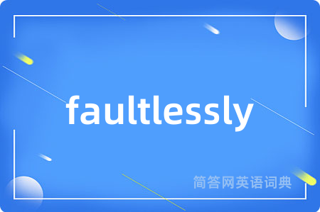 faultlessly