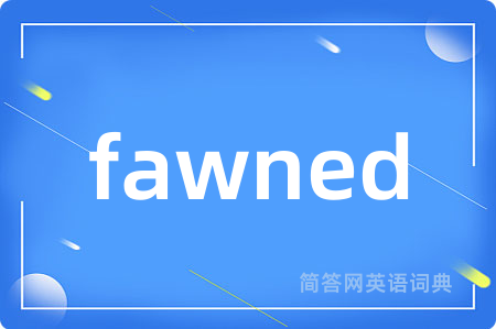 fawned